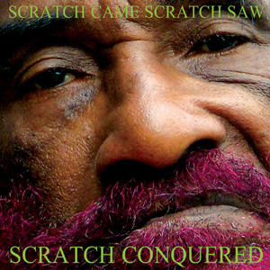 Scratch Came, Scratch Saw, Scratch Conquered album cover